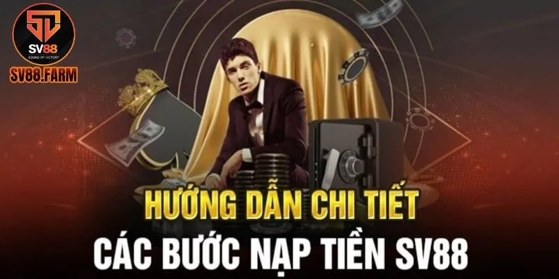 Chi tiết cách nạp tiền SV88 Chi tiết cách nạp tiền SV88