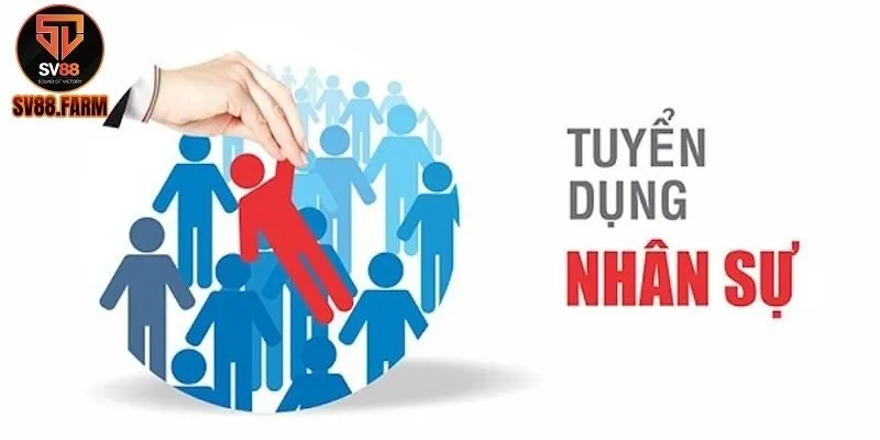 Tổng quan về tuyển dụng nhân sự tại nhà cái SV88 Tổng quan về tuyển dụng nhân sự tại nhà cái SV88