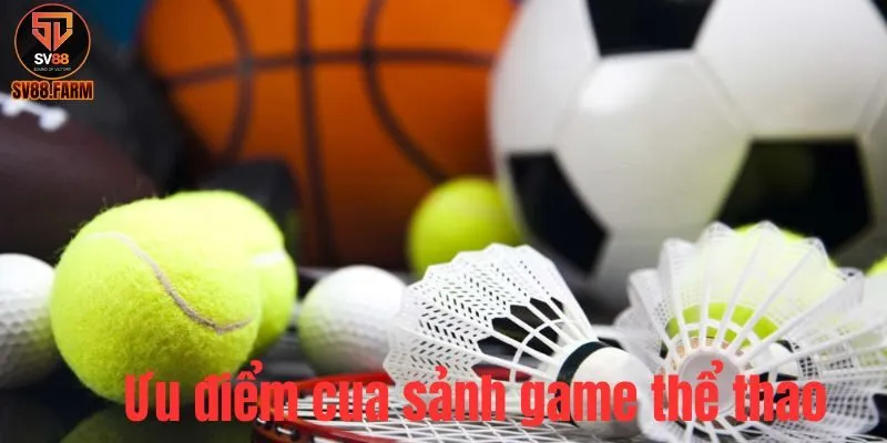 Trải Nghiệm Sảnh Game Thể Thao Đỉnh Cao Ngay Tại SV88 Ưu điểm khi anh em chơi cá cược ăn tiền tại SV88