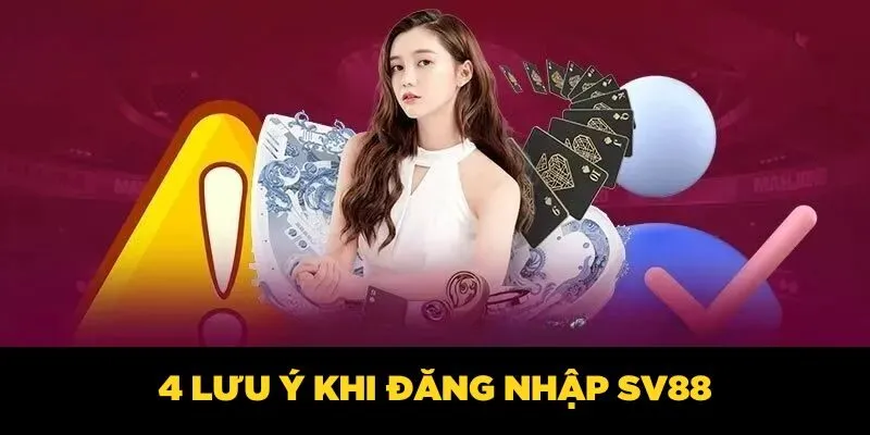 SV88 Đăng Nhập| Cách Truy Cập Nền Tảng An Toàn 2025 4 lưu ý khi đăng nhập SV88