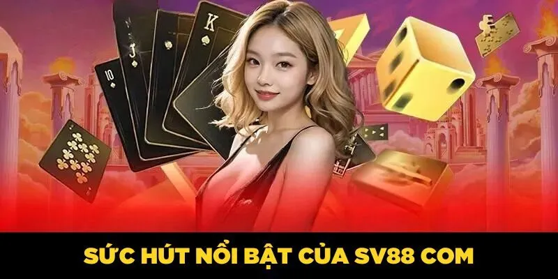 SV88 COM| Trải Nghiệm Cá Cược Đỉnh Cao, Đẳng Cấp Quốc Tế Sức hút nổi bật của SV88 COM