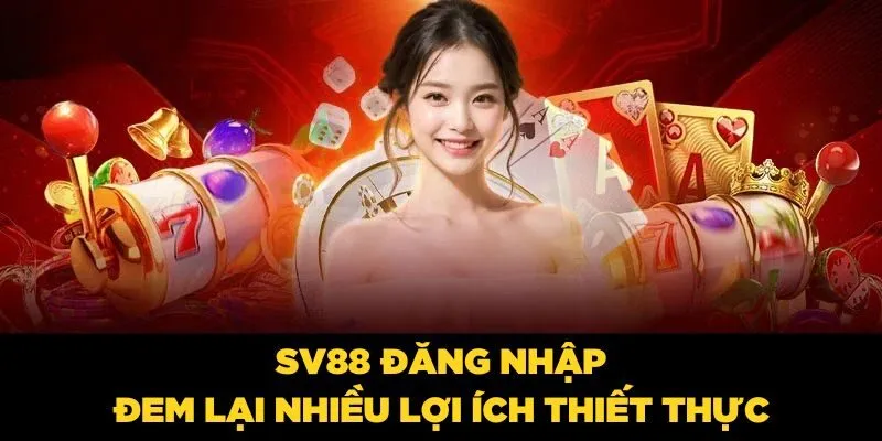 SV88 Đăng Nhập| Cách Truy Cập Nền Tảng An Toàn 2025 SV88 đăng nhập đem lại nhiều lợi ích thiết thực